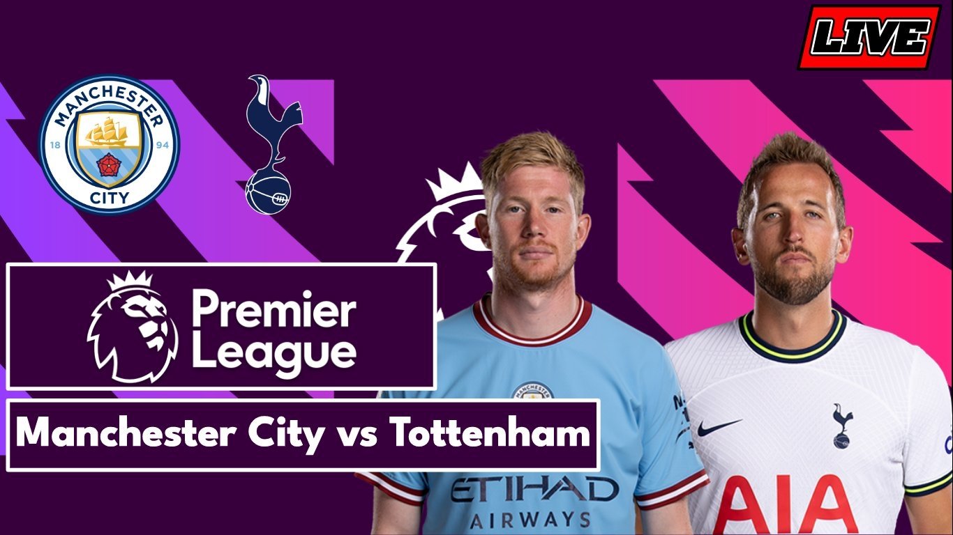 Manchester City Vs Tottenham LIVE STREAM (World Game) - MySportDab