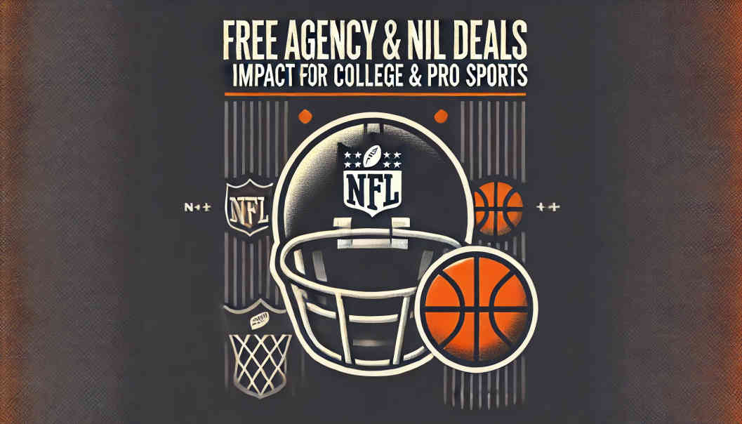 Free Agency & NIL Deals: Impact On College & Pro Sports